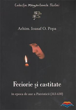 Feciorie si castitate in epoca de aur a Patristicii (313-430)
