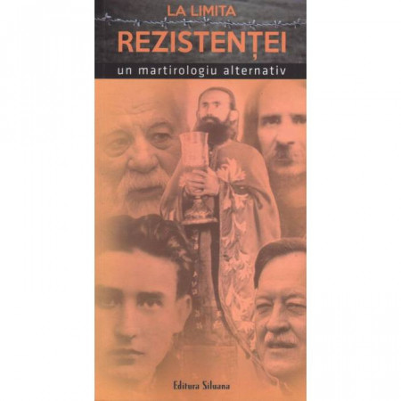 La limita rezistentei. Un martirologiu alternativ