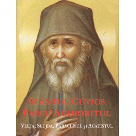 Sfantul Paisie Aghioritul - Viaţa, slujba, paraclisul si acatistul