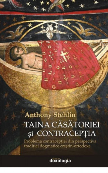 Taina casatoriei si contraceptia. Problema contraceptiei din perspectiva traditiei dogmatice crestin-ortodoxe