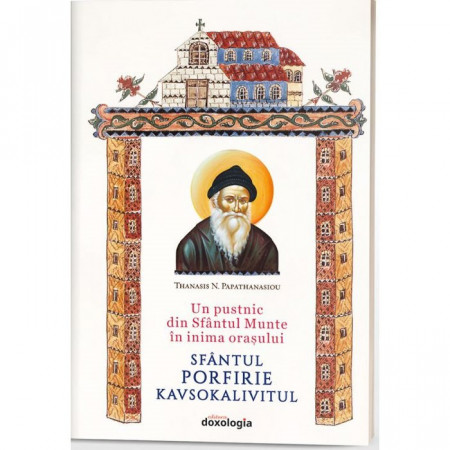 UN PUSTNIC DIN SFÂNTUL MUNTE ÎN INIMA ORAȘULUI - SFÂNTUL PORFIRIE KAVSOKALIVITUL