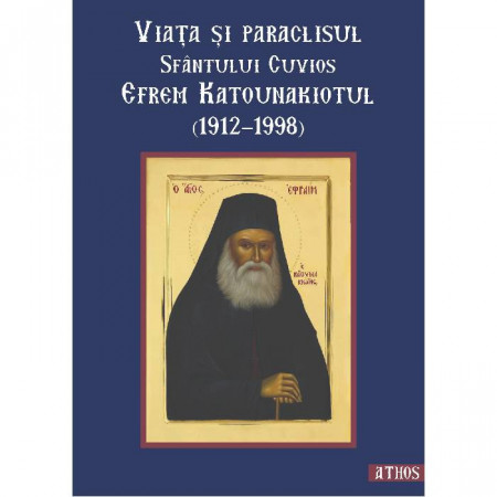 Viata si paraclisul Sfantului Cuvios Efrem Katunakiotul (1912-1998)