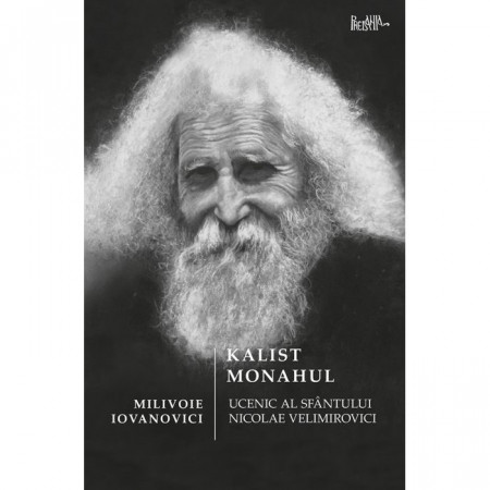 Kalist Monahul - Ucenic al Sfantului Nicolae Velimirovici