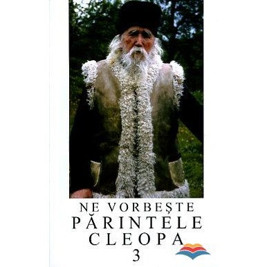 Ne vorbeste Parintele Cleopa - Volumul 3