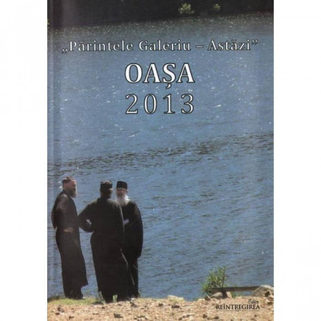 "Parintele Galeriu - Astazi." Oasa 2013