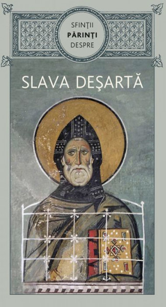 Sfintii Parinti despre slava desarta
