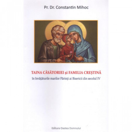 Taina casătoriei și familia creștină în învățăturile marilor Părinți ai Bisericii din secolul IV