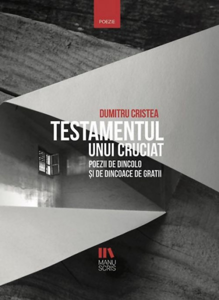 Testamentul unui cruciat. Poezii de dincolo si de dincoace de gratii