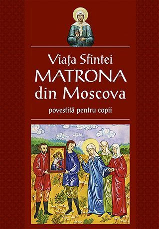 Viata Sfintei Matrona din Moscova povestita copiilor