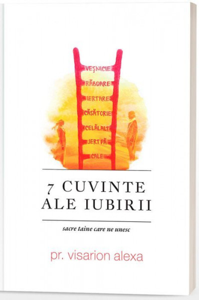 7 Cuvinte ale iubirii: sacre taine care ne unesc