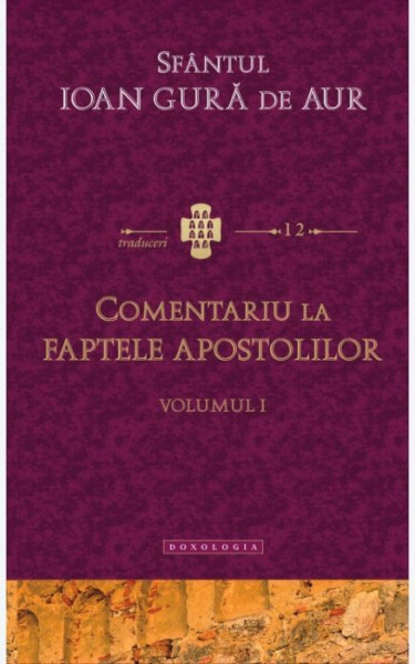 Comentariu la Faptele Apostolilor - Vol. 1