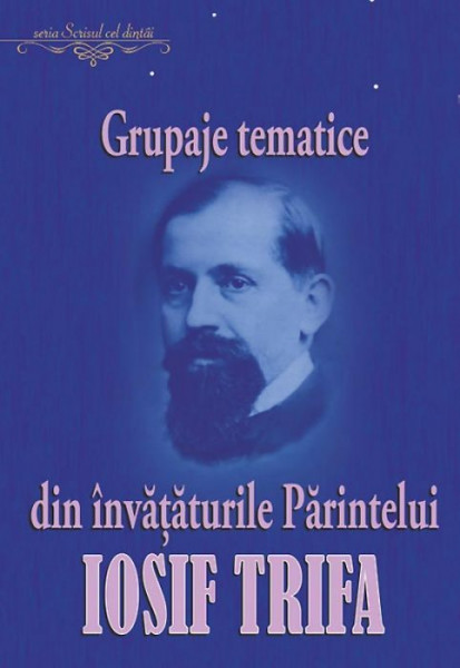 Grupaje tematice din invataturile Parintelui Iosif Trifa