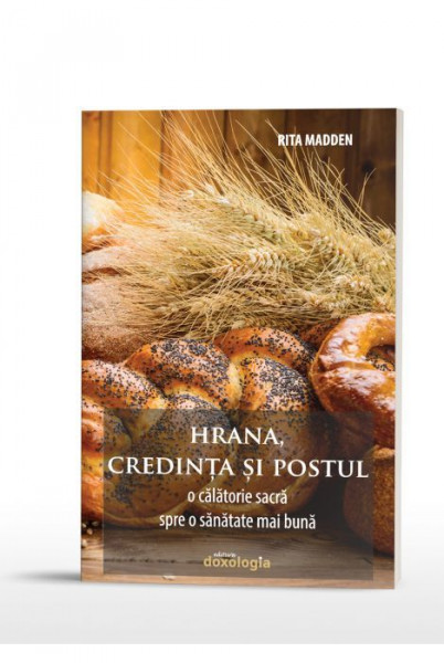 Hrana, credinta si postul. O calatorie sacra spre o sanatate mai buna