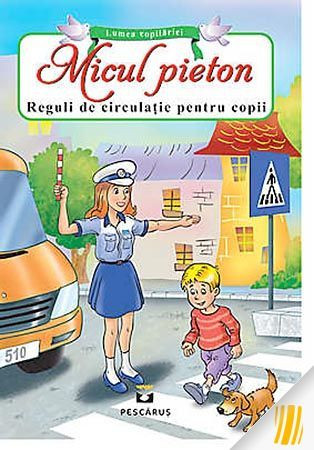 Micul pieton. Reguli de circulatie pentru copii