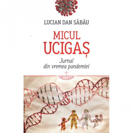 Micul ucigaș. Jurnal din vremea pandemiei