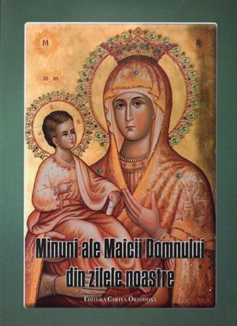 Minuni ale Maicii Domnului in zilele noastre