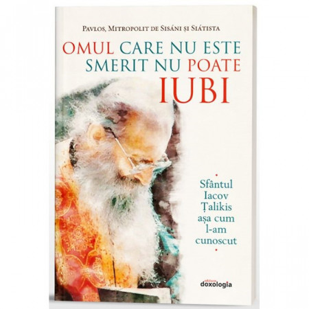 Omul care nu este smerit nu poate iubi. Sfântul Iacov Țalikis așa cum l-am cunoscut