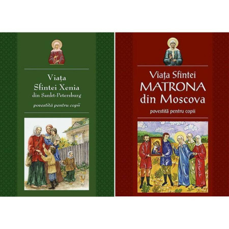 Pachet : Viata Sfintei Xenia din Sankt Petersburg + Viata Sfintei Matrona din Moscova povestite copiilor