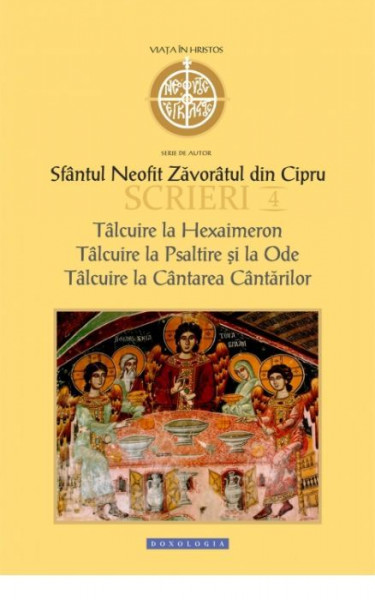 Talcuire la Hexaimeron. Talcuire la Psaltire si la Ode. Talcuire la Cantarea Cantarilor - Scrieri 4