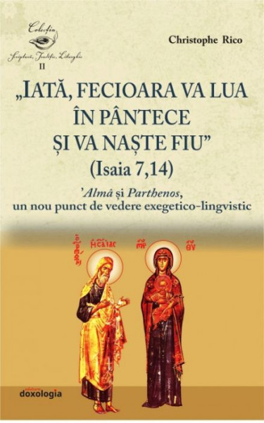 Iata, Fecioara va lua in pantece si va naste Fiu (Isaia 7, 14). Alma si Parthenos, un nou punct de vedere exegetico-lingvistic