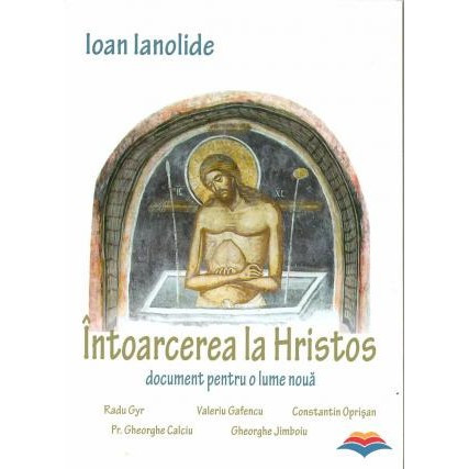 Intoarcerea la Hristos. Predanie a marturisitorilor romani din inchisori