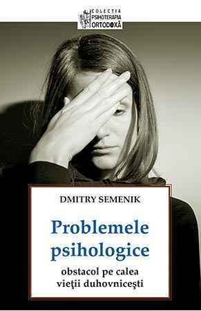 Problemele psihologice: obstacol pe calea vietii duhovnicesti