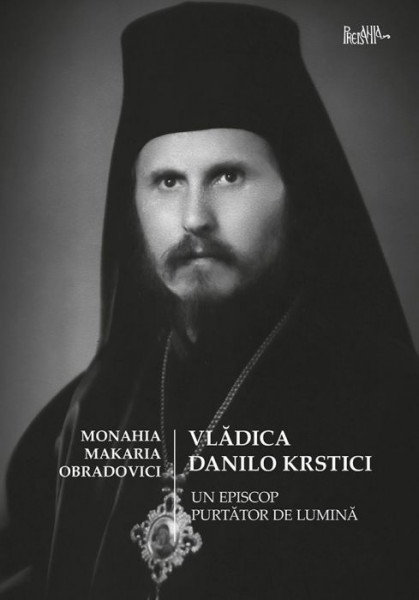 Vladica Danilo Krstici, Un episcop purtator de lumina