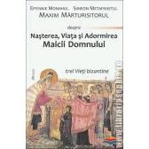Nasterea, Viata si Adormirea Maicii Domnului - trei vieti bizantine