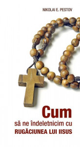 Cum sa ne indeletnicim cu Rugaciunea lui Iisus