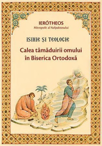 Isihie si teologie. Calea tamaduirii omului in Biserica Ortodoxa
