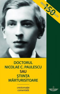 Doctorul Nicolae C. Paulescu sau Stiinta marturisitoare. Editia a treia