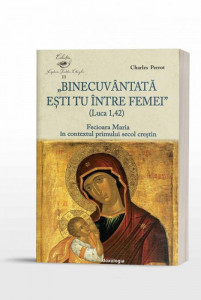 Binecuvantata esti tu intre femei (Luca1,42). Fecioara Maria in contextul primului secol crestin