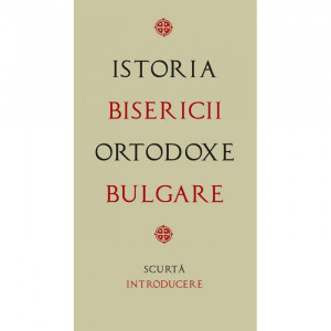 Istoria Bisericii Ortodoxe Bulgare - Scurta introducere