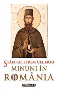 Sfantul Efrem cel Nou - Minuni in Romania - Vol. 2