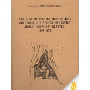 Viata si petrecerea nevoitoarei Anastasia din Sfanta Manastire "Maica ingerilor" (Kerkyra) 1910-1979