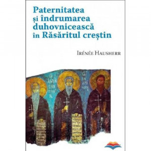 Paternitatea si indrumarea duhovniceasca in Rasaritul crestin