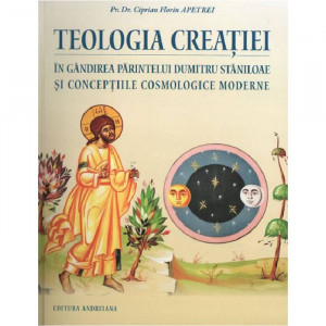 Teologia creatiei in gandirea parintelui Dumitru Staniloae si conceptiile cosmologice moderne