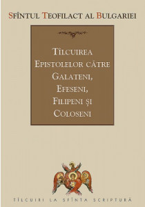 Tilcuirea Epistolelor catre Galateni, Efeseni, Filipeni si Coloseni
