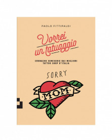 Vorrei Un Tatuaggio - Cronache Semiserie Dai Migliori Tattoo Shop D'Italia