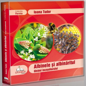 Albinele si albinaritul. Ghidul incepatorului