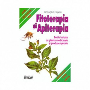 Fitoterapia si apiterapia. Bolile tratate cu plante medicinale si produse apicole