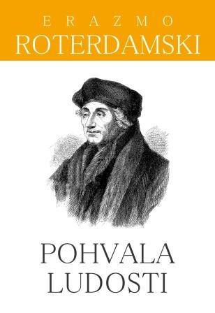 POHVALA LUDOSTI - Erazmo Roterdamski