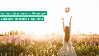 Ajutoare de primavara: Ginsengul, Laptisorul de matca si Spirulina Ajutoare de primavara: Ginsengul, Laptisorul de matca si Spirulina
