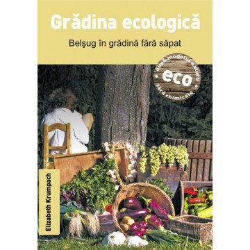 Gradina ecologica - Belsug in gradina fara sapat