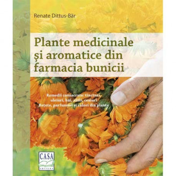 Plante medicinale si aromatice din farmacia bunicii