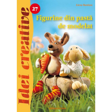Figurine din pastă de modelat - Ed. a II a revazuta