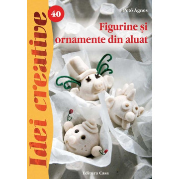 Figurine si ornamente din aluat - Ed. a II a