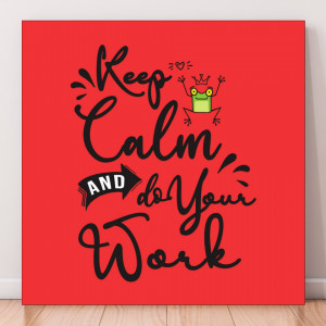 Tablou Canvas Keep Calm and Do Your Work MTS26