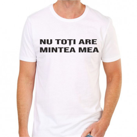 Tricou personalizat -Nu toți are mintea mea-