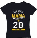 Tricou personalizat Asa arata o mama adevarata la 28 ani. Personalizeaza varsta (cifre).